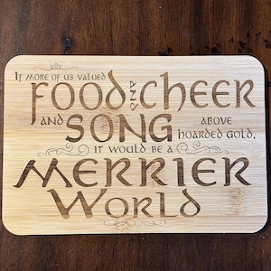 Thorin Quote &quot;If more of us valued food...it would be a merrier world&quot; Sign (9&quot; x 6&quot; x 1/3&quot; Bamboo)