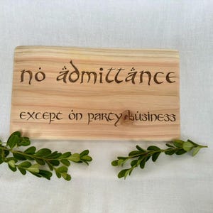 Bilbo Baggins Bag End Sign &quot;No Admittance Except on Party Business&quot; (5.5&quot; x 10&quot; x 0.5&quot; cedar wood plank)