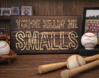 You’re Killin’ Me Smalls Wooden Sign | Sandlot Quote Decor | Rustic Engraved Pine Sign | Baseball Gift | Man Cave Wall Art