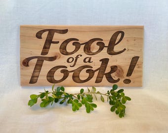 Fool of a Took Sign (~10" x 5.5" x .5" Cedar Wood)