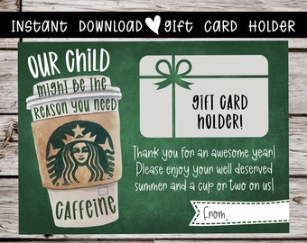 Our Child Might Be The Reason, Teacher Gift Card Holder, Starbucks Gift Card, Caffeine, Last Day of School,  Printable, Instant Download