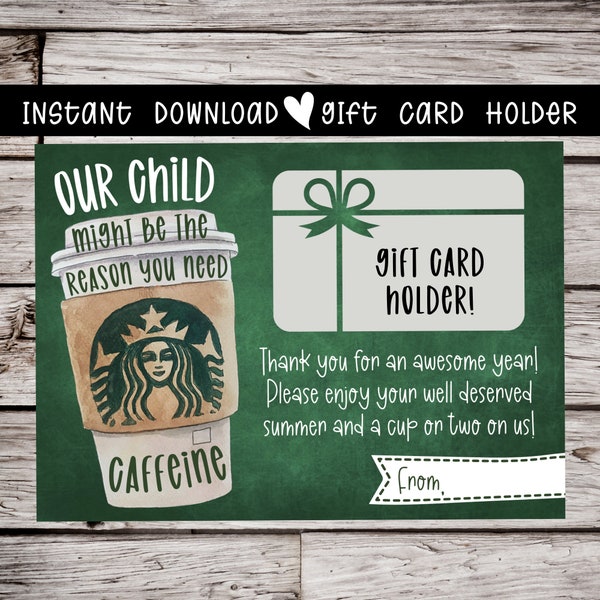 Our Child Might Be The Reason, Teacher Gift Card Holder, Starbucks Gift Card, Caffeine, Last Day of School,  Printable, Instant Download