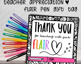 May include: A printable teacher appreciation gift tag with a black and white doodle border. The tag says "Thank you for teaching with such FLAIR" with a rainbow colored word "FLAIR" and a heart. There is a pink box at the bottom with the word "FROM:"