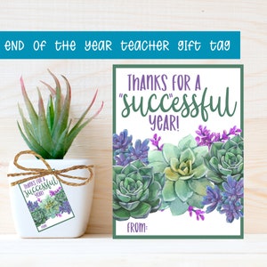 End of Year Teacher Gift, Teacher Gift Tag, Last Day of School, Printable, Instant Download, Succulent, Teacher Appreciation Gift Tag, Gift
