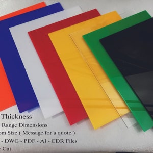 May include: A variety of colors of 1/8 inch thick acrylic sheets. The sheets are arranged in a fan shape with the orange sheet on the bottom and the black sheet on the top. The text on the image reads: "1/8" Thickness Wide Range Dimensions Custom Size (Message for a quote) DXF - DWG - PDF - AI - CDR Files Laser Cut"