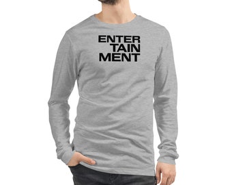 Unisex Long Sleeve Tee "Entertainment"