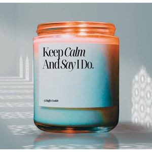 Keep Calm & Say I Do! Soy Candle, Bridal Shower Candle, Gift For Bride, Engagement Gift, Wedding Gift, Funny Candle, Best Friend Gift