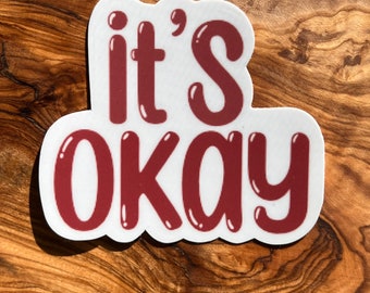 It’s okay (laptop sticker) - durable matte sticker, waterproof water bottle sticker, simple quote sticker