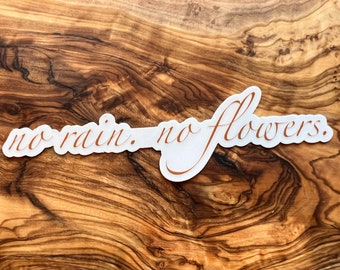 Geen regen. Geen bloemen. (duidelijke laptop sticker) - duurzame matte sticker, waterdichte waterfles sticker, eenvoudige citaat sticker
