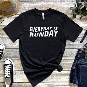 Everyday Is Runday T-Shirt| Runner Gift | Slow Jogging Club | First Marathon Training | Run For Fun | Gym Fit | 5K 10K Race Day Shirt | Tee
