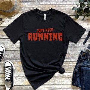 Just Keep Running Horror Runners T-Shirt| Halloween Gift | Jogging Club Crewneck | First Marathon Training | Run For Fun | Gym | Funny Tee