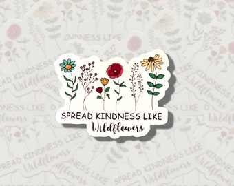 Spread kindness like wildflowers - Motivational - Laminated sticker - magnet - flowers - kindness - wildflowers