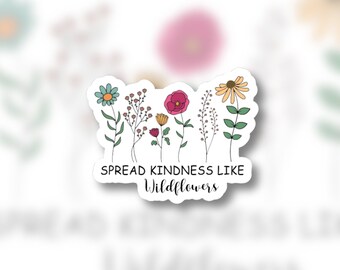 Spread kindness like wildflowers - Motivational - Laminated sticker - magnet - flowers - kindness - wildflowers