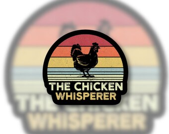 The Chicken whisperer - Funny sticker or magnet