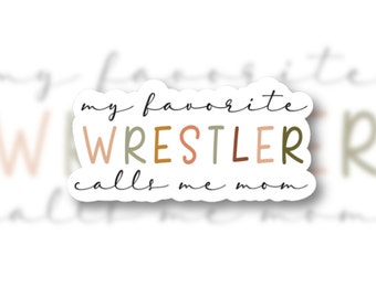 My favorite wrestler calls me mom. Wrestling mom sticker or magnet. Wrestling Mama.