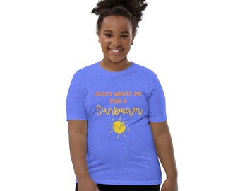 Jesus Wants Me for a Sunbeam Youth Short Sleeve T-Shirt
