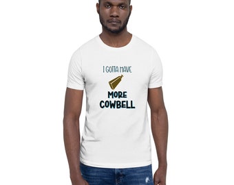 I Gotta Have More Cowbell Short-sleeve unisex t-shirt