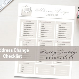 May include: A printable checklist for changing your address. The checklist is divided into categories such as utilities, personal contacts, business, government, professional services, clubs & subscriptions, insurance, and other. The checklist is titled "Address Change Checklist" and "Living Simply Printables".