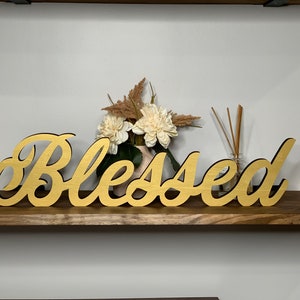 Blessed freestanding wood sign, home decor, 3d sign, table top decor, shelf decor, desk decor, mantel decor, 5 sizes available