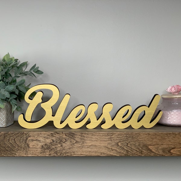 Blessed freestanding wood sign, home decor, 3d sign, tabletop decor, shelf decor, floating shelf decor, 5 sizes available