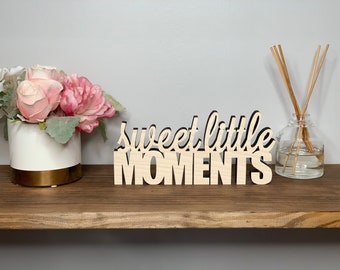 Sweet Little Moments Wood Sign - Freestanding Tabletop Decor