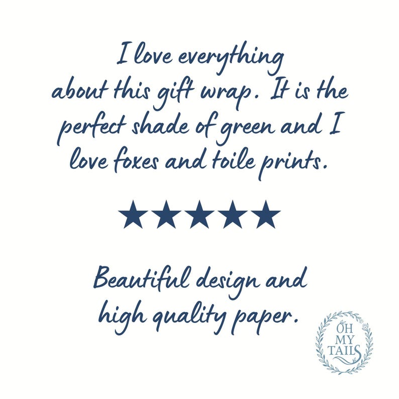 May include: White background with dark blue text that reads "I love everything about this gift wrap. It is the perfect shade of green and I love foxes and toile prints." and "Beautiful design and high quality paper."