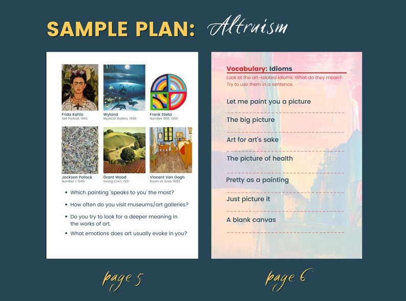 May include: A sample plan for an art lesson about altruism. The plan includes a vocabulary section with art-related idioms, such as "Let me paint you a picture" and "The big picture". The plan also includes a section with questions about art, such as "Which painting speaks to you the most?" and "What emotions does art usually evoke in you?"