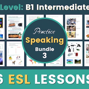 May include: A colorful graphic with the text "Level: B1 Intermediate Practice Speaking Bundle 3 6 ESL LESSONS" in yellow and black text on a teal background. The graphic features images of various ESL lesson topics, including food, travel, and personal items.