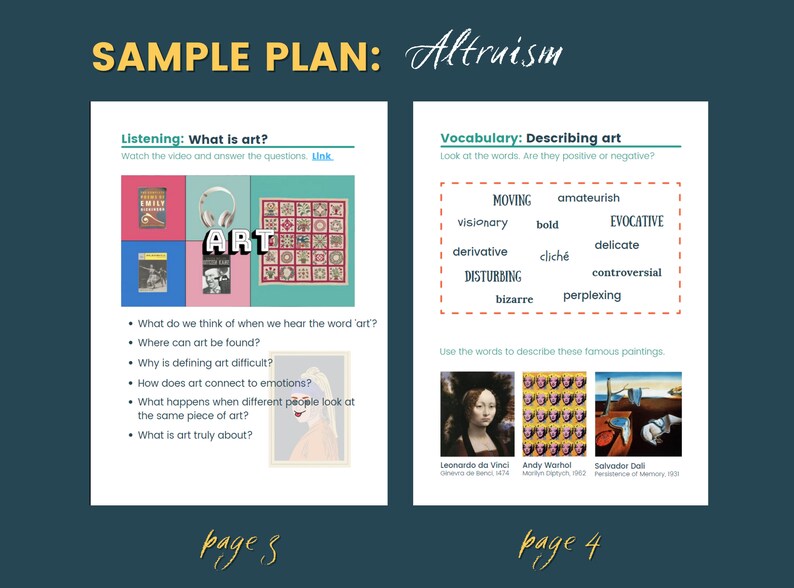 May include: A sample lesson plan for teaching art appreciation. The plan includes a listening activity about the definition of art and a vocabulary activity about describing art using positive and negative words. The lesson plan also includes images of famous paintings by Leonardo da Vinci, Andy Warhol, and Salvador Dali.