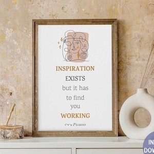 Inspiration Exists But it Has to Find You Working, Printable Quote by Picasso, Inspirational Quotes About Art by Famous Artists