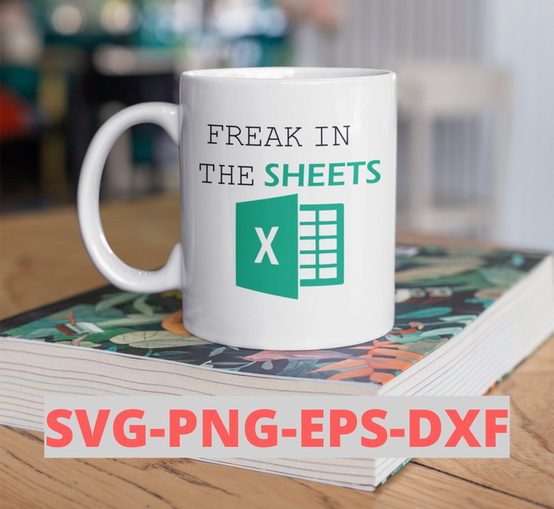 Excel Mug Svg Freak In The Sheets Svg Spreadsheet Excel Etsy Canada