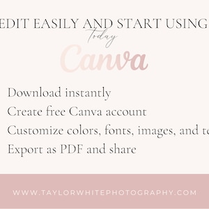 May include: A pink and white graphic with the text "EDIT EASILY AND START USING Today Canva" and a list of bullet points: "Download instantly", "Create free Canva account", "Customize colors, fonts, images, and text", "Export as PDF and share". The graphic also includes the website address "WWW.TAYLORWHITEPHOTOGRAPHY.COM".