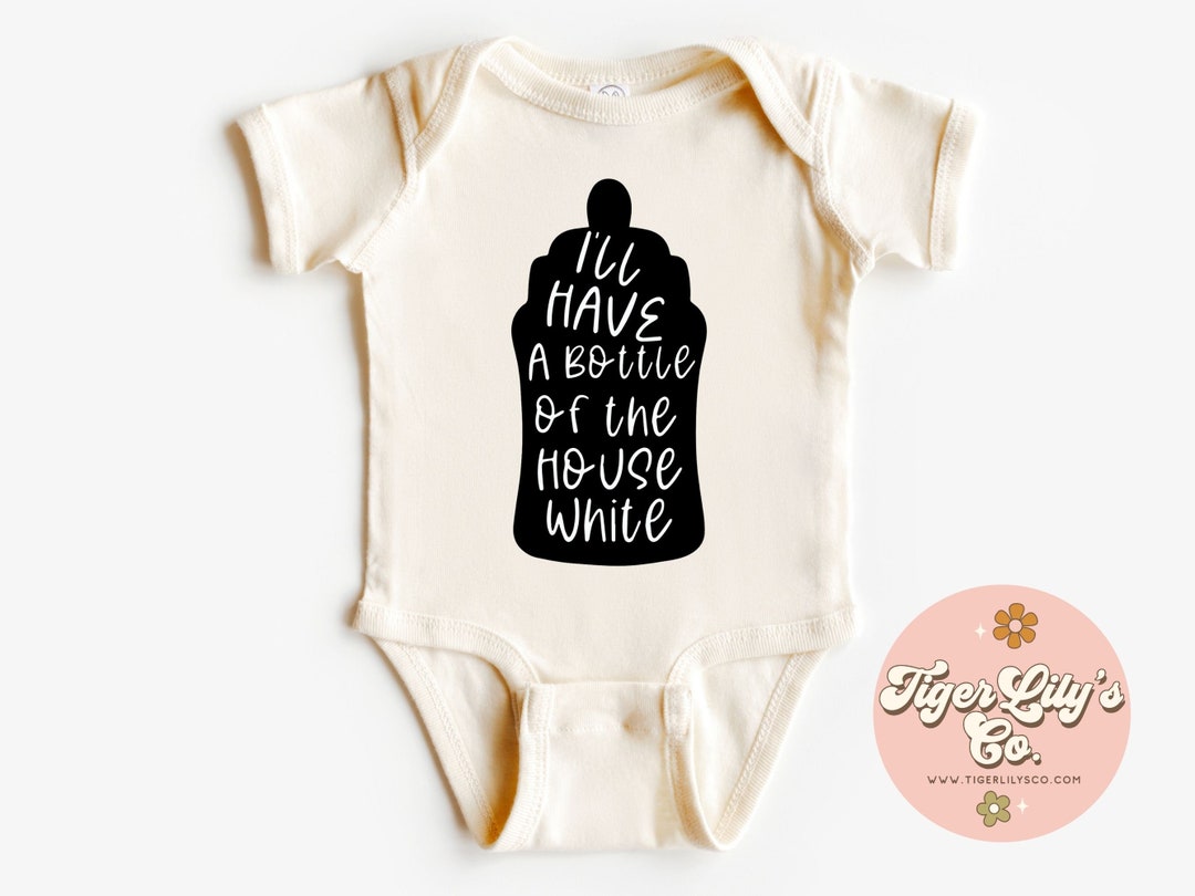 I'll Have A Bottle Of The House White Baby Boy By Shopurbanbabyco