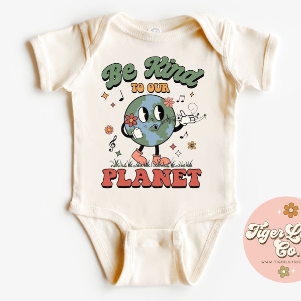 Be Kind to Our Planet Baby Onesies® - Cute, Hippie, Planet Earth, Recycle, Earth Day, Environmentalist, Infant Bodysuit Romper Shirt
