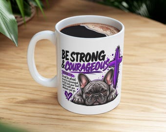 Be Strong & Courageous Cross and French Bulldog Mug | Scripture Joshua 1:9 Ceramic Mug