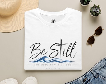 Be Still script wave T-Shirt | Christian faith typography tee