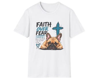 Faith Over Fear cross with French Bulldog T-Shirt | Psalm 56:3 Christian tee