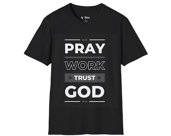 Pray Work Trust God Motivational Unisex Softstyle T-Shirt