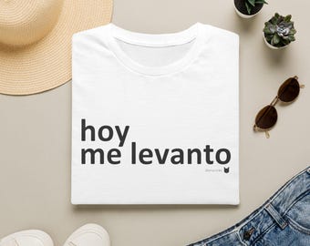 Hoy Me Levanto T-Shirt  Motivational Inspirational Spanish Phrase Typography Shirt
