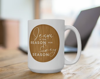 Jesus is the Reason for Every Season Ceramic Mug 15oz