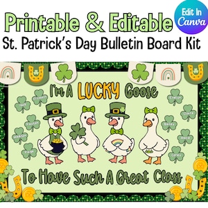 May include: A St. Patrick's Day bulletin board kit with the text "Printable & Editable" and "St. Patrick's Day Bulletin Board Kit". The design features four cartoon geese wearing hats and holding clovers, with the text "I'm A Lucky Goose".