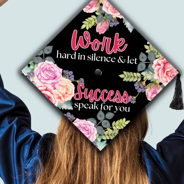 Printable Graduation Cap Topper, DIY Graduation Cap Topper, Work Hard In Silence & Let Success Speak For You,  Grad Cap, JPG PDF