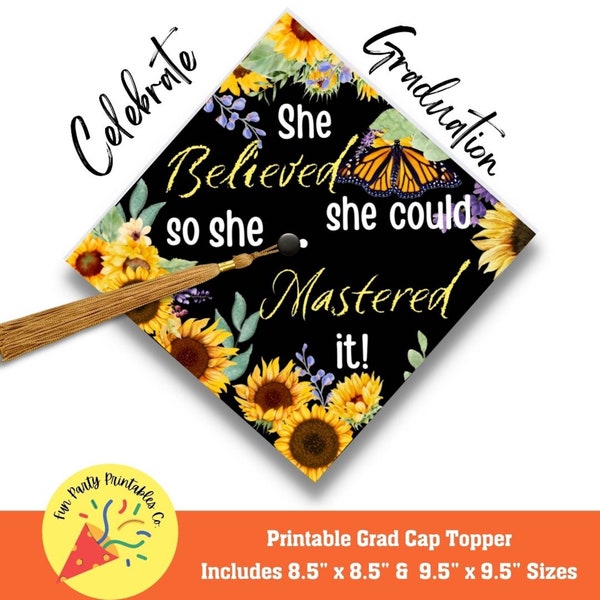 Printable Graduation Cap Topper, DIY Graduation Cap Topper, Sunflowers, She Believed She Could So She Mastered It, Grad Cap Top, JPG PDF