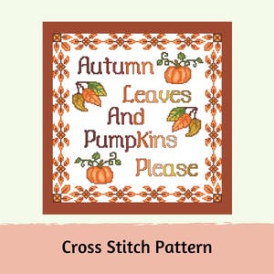 Cross Stitch Pattern, Autumn Leaves and Pumpkins Please with Autumn Sampler and Alphabet