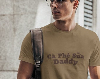 Ca phe Sua Da...dy Vietnamese Iced Coffee Tee