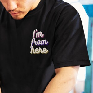 I&#39;m From Here Black T