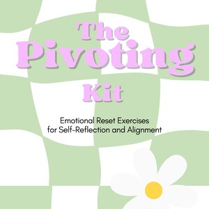 May include: A light pink book cover with the title "The Pivoting Kit" in a bubble font. The cover features a green and white checkered pattern, a white daisy with a yellow center, and the subtitle "Emotional Reset Exercises for Self-Reflection and Alignment."