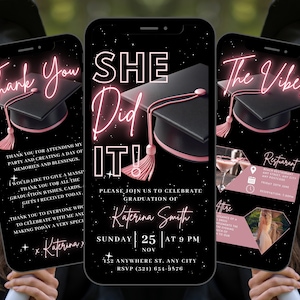 May include: A black and pink graduation party invitation with a black graduation cap and the text "She Did It!" in pink neon letters. The invitation includes the date, time, and location of the party. The text "Thank You" is on the left side of the invitation and the text "The Vibes" is on the right side of the invitation.