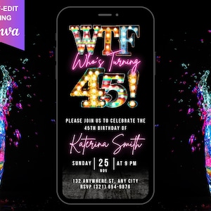 May include: A digital birthday invitation with a neon sign design. The sign says "WTF Who's Turning 45!" with colorful lights. The invitation is for Katerina Smith's 45th birthday party on Sunday, November 25th at 9 PM. The invitation includes the address and RSVP information.