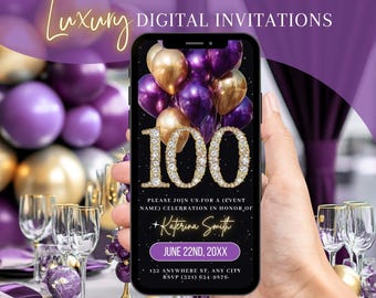 May include: A smartphone displays a digital invitation for a 100th birthday celebration. The invitation features gold and purple balloons, the number 100 in a diamond-like font, and event details. The words "Luxury Digital Invitations" are at the top.